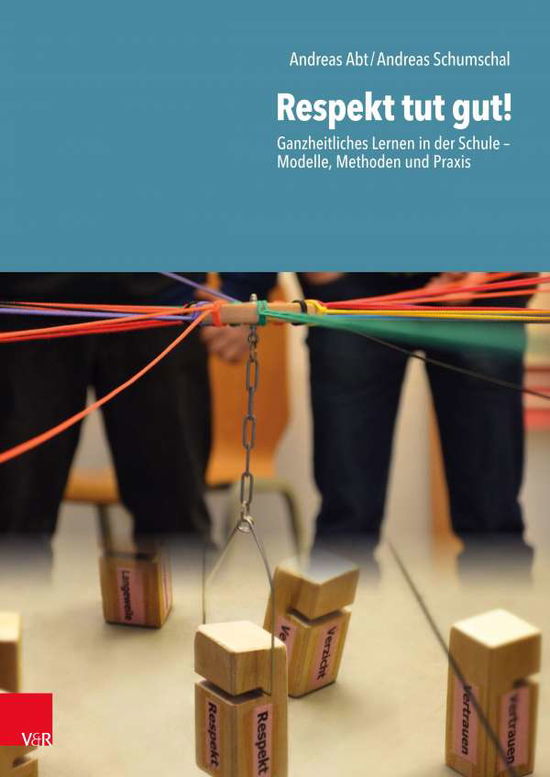 Cover for Andreas Abt · Respekt tut gut!: Ganzheitliches Lernen in der Schule - Modelle, Methoden und Praxis (Paperback Book) (2020)