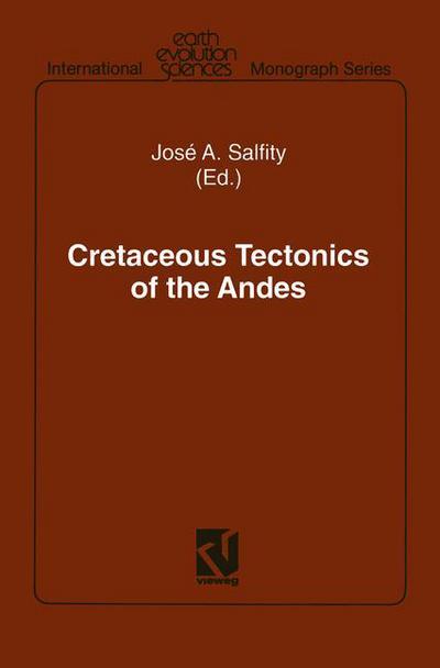 Cover for Jose a Salfity · Creataceous Tectonics of the Andes - Earth Evolution Sciences S. (Hardcover Book) [Softcover Reprint of the Original 1st 1994 edition] (1994)