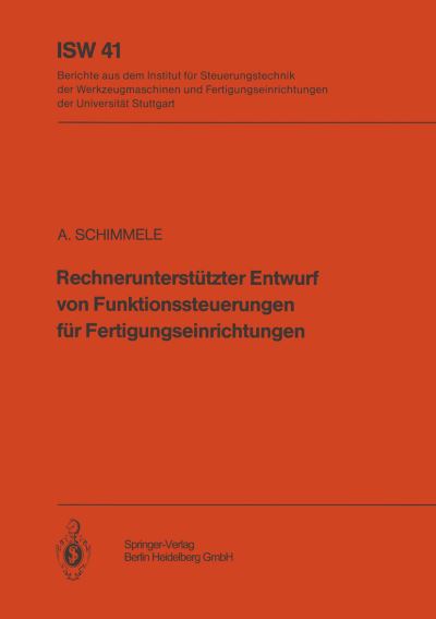 Cover for A Schimmele · Rechnerunterstutzter Entwurf Von Funktionssteuerungen Fur Fertigungseinrichtungen - Isw Forschung Und Praxis (Paperback Book) [German edition] (1982)