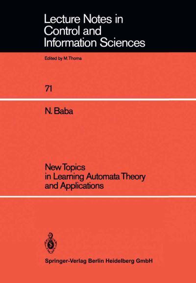 New Topics in Learning Automata Theory and Applications - Lecture Notes in Control and Information Sciences - Norio Baba - Books - Springer-Verlag Berlin and Heidelberg Gm - 9783540156130 - July 1, 1985