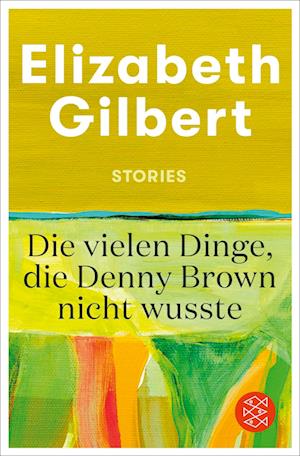 Cover for Elizabeth Gilbert · Die vielen Dinge, die Denny Brown nicht wusste (Book) (2024)