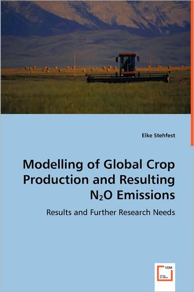 Modelling of Global Crop Production and Resulting N2o Emissions: Results and Further Research Needs - Elke Stehfest - Bøger - VDM Verlag - 9783639029130 - 3. juli 2008