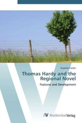 Thomas Hardy and the Regional No - Tauber - Książki -  - 9783639441130 - 11 lipca 2012