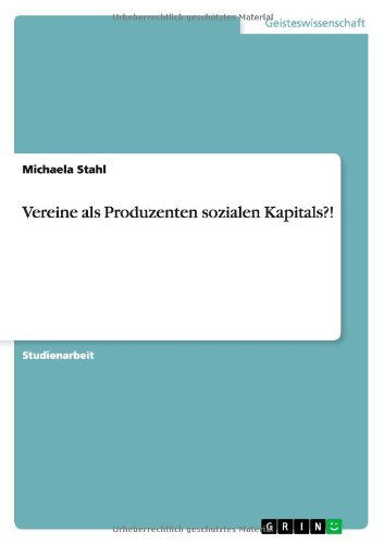 Vereine als Produzenten sozialen - Stahl - Books - GRIN Verlag - 9783640922130 - November 6, 2013