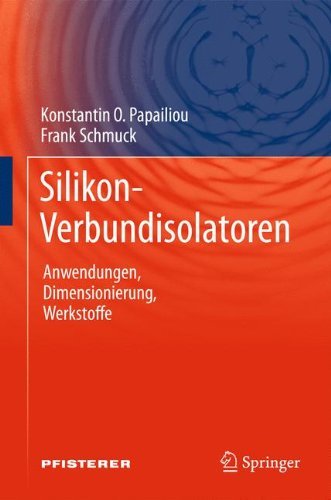 Silikon-Verbundisolatoren: Werkstoffe, Dimensionierung, Anwendungen - Konstantin O Papailiou - Livres - Springer-Verlag Berlin and Heidelberg Gm - 9783642238130 - 30 octobre 2011