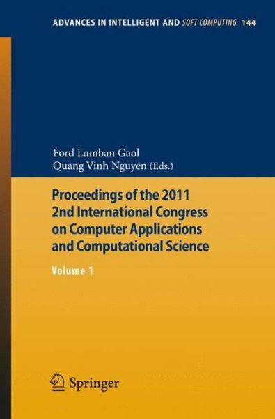 Cover for Ford Lumban Gaol · Proceedings of the 2011 2nd International Congress on Computer Applications and Computational Science: Volume 1 - Advances in Intelligent and Soft Computing (Paperback Book) [2012 edition] (2012)