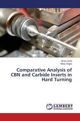 Cover for Manu Dogra · Comparative Analysis of Cbn and Carbide Inserts in Hard Turning (Pocketbok) (2014)