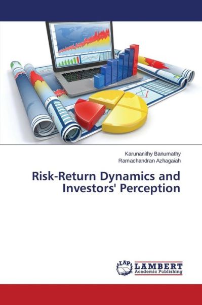 Risk-return Dynamics and Investors' Perception - Banumathy Karunanithy - Kirjat - LAP Lambert Academic Publishing - 9783659746130 - maanantai 14. syyskuuta 2015