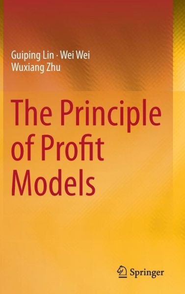 Cover for Guiping Lin · The Principle of Profit Models (Inbunden Bok) [2015 edition] (2015)