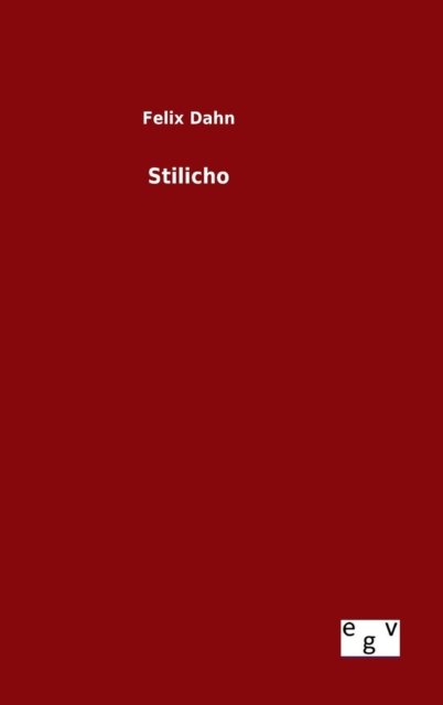 Cover for Felix Dahn · Stilicho (Hardcover Book) (2015)