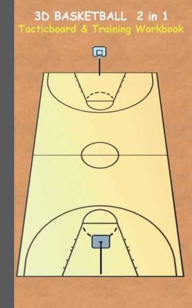 Cover for Theo Von Taane · 3D Basketball 2 in 1 Tacticboard and Training Book: Tactics / strategies / drills for trainer / coaches, notebook, training, exercise, exercises, drills, practice, exercise course, tutorial, winning strategy, technique, sport club, play moves, coaching in (Paperback Bog) (2016)