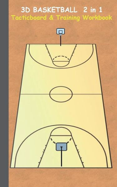 Cover for Theo Von Taane · 3D Basketball 2 in 1 Tacticboard and Training Book: Tactics / strategies / drills for trainer / coaches, notebook, training, exercise, exercises, drills, practice, exercise course, tutorial, winning strategy, technique, sport club, play moves, coaching in (Taschenbuch) (2016)