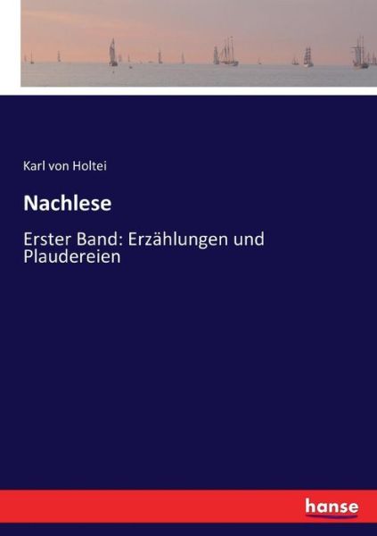 Cover for Karl Von Holtei · Nachlese: Erster Band: Erzahlungen und Plaudereien (Pocketbok) (2017)