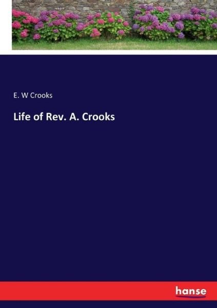 Cover for Crooks · Life of Rev. A. Crooks (Buch) (2017)