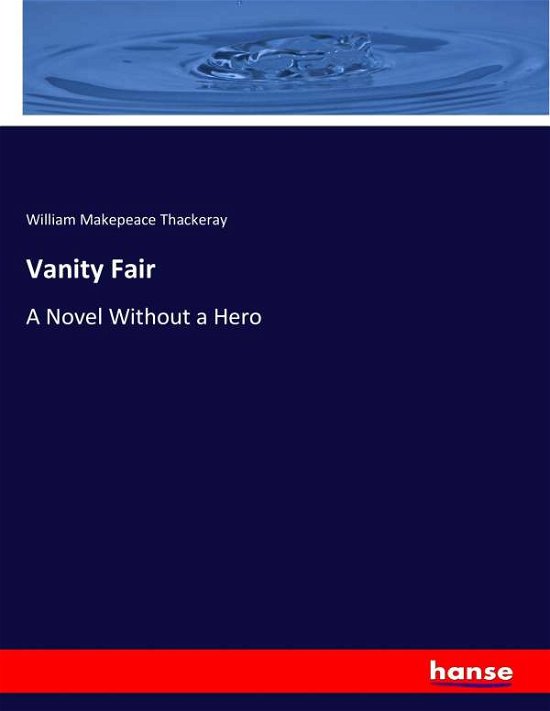 Vanity Fair - Thackeray - Kirjat -  - 9783744732130 - torstai 20. huhtikuuta 2017