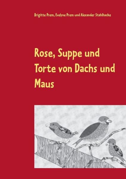 Cover for Prem · Rose, Suppe und Torte von Dachs un (Book) (2019)