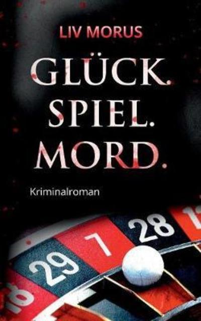 Glück. Spiel. Mord. - Morus - Książki -  - 9783746035130 - 3 sierpnia 2018