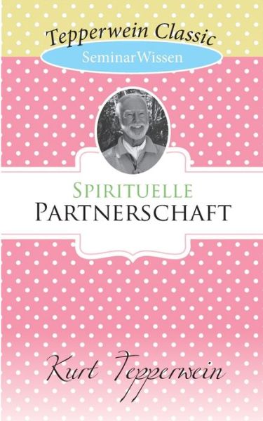 Cover for Kurt Tepperwein · Spirituelle Partnerschaft: SeminarWissen (Pocketbok) (2020)