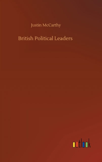 Cover for Justin McCarthy · British Political Leaders (Gebundenes Buch) (2020)