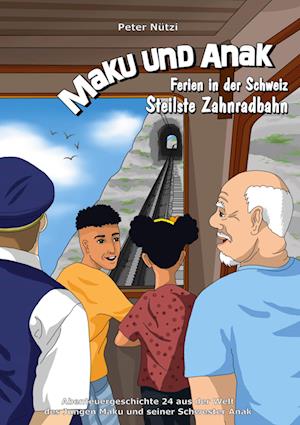 Cover for Peter Nützi · Maku und Anak Ferien in der Schweiz Steilste Zahnradbahn (Book) (2023)