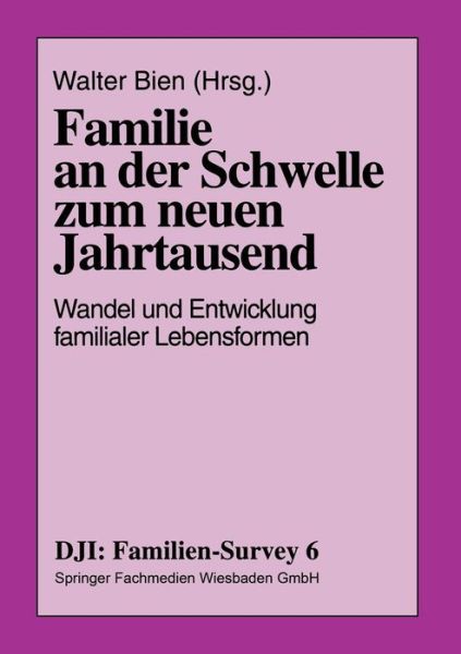 Cover for Walter Bien · Familie an Der Schwelle Zum Neuen Jahrtausend: Wandel Und Entwicklung Familialer Lebensformen - Dji - Familien-Survey (Paperback Book) [1996 edition] (1996)