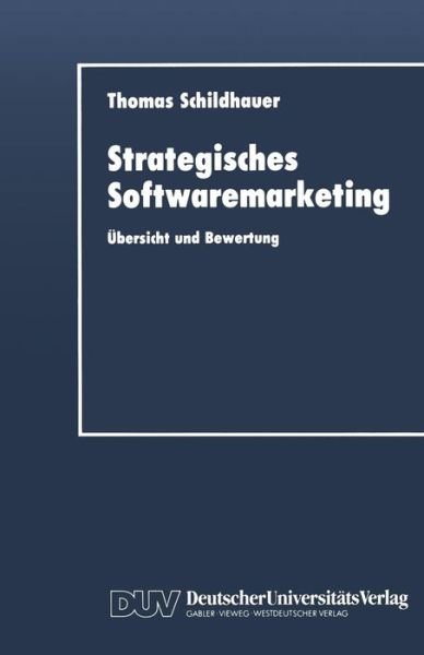 Cover for Thomas Schildhauer · Strategisches Softwaremarketing: UEbersicht Und Bewertung - Duv Wirtschaftswissenschaft (Paperback Book) [1992 edition] (1992)
