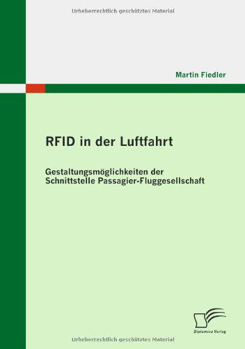 Cover for Martin Fiedler · Rfid in Der Luftfahrt: Gestaltungsmöglichkeiten Der Schnittstelle Passagier - Fluggesellschaft (Paperback Book) [German edition] (2009)