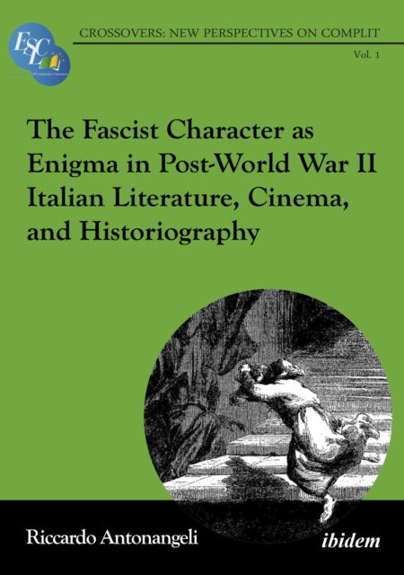 Cover for Riccardo Antonangeli · The Fascist Character as Enigma in Post-World War II Italian Literature, Cinema, and Historiography - Crossovers: New Perspectives on CompLit (Paperback Book) (2025)