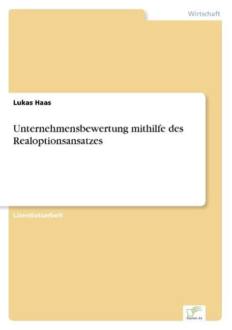 Cover for Lukas Haas · Unternehmensbewertung mithilfe des Realoptionsansatzes (Paperback Book) [German edition] (2004)