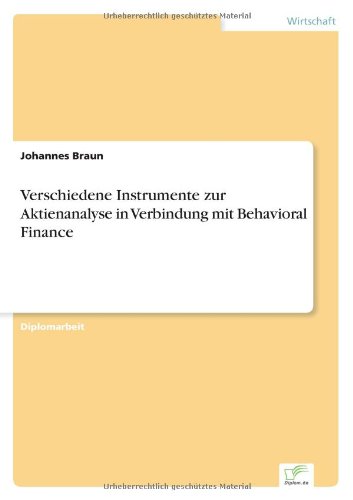 Verschiedene Instrumente zur Aktienanalyse in Verbindung mit Behavioral Finance - Johannes Braun - Books - Diplom.de - 9783838697130 - July 23, 2006