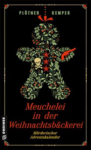 Meuchelei in der Weihnachtsbäckerei - Astrid Plötner - Books - Gmeiner-Verlag - 9783839207130 - October 9, 2024