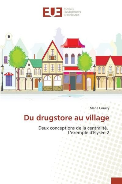Cover for Couery Marie · Du Drugstore Au Village (Paperback Bog) (2018)