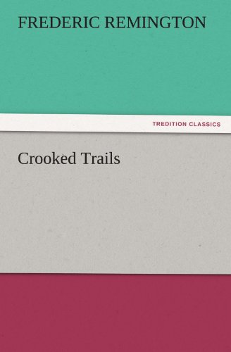 Cover for Frederic Remington · Crooked Trails (Tredition Classics) (Paperback Book) (2011)