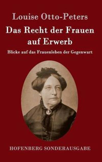 Cover for Louise Otto-peters · Das Recht Der Frauen Auf Erwerb (Gebundenes Buch) (2015)