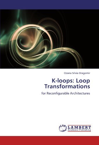 Cover for Ozana Silvia Dragomir · K-loops: Loop Transformations: for Reconfigurable Architectures (Paperback Bog) (2011)
