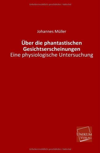 Cover for Johannes Muller · Uber Die Phantastischen Gesichtserscheinungen (Paperback Book) [German edition] (2013)