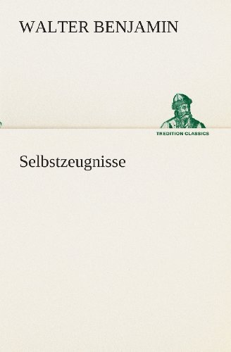 Cover for Walter Benjamin · Selbstzeugnisse (Tredition Classics) (German Edition) (Paperback Book) [German edition] (2013)