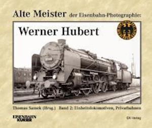 Cover for Thomas Samek · Alte Meister der Eisenbahn-Fotographie: Werner Hubert 2 (Hardcover Book) (2011)