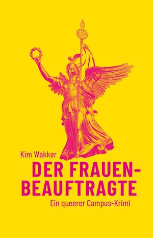 Der Frauenbeauftragte - Kim Wakker - Books - Alexander - 9783895816130 - March 1, 2024