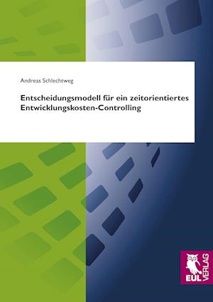Cover for Andreas Schlechtweg · Entscheidungsmodell für ein zeitorientiertes Entwicklungskosten-Controlling (Paperback Book) (2009)