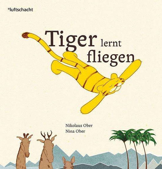 Cover for Ober · Tiger lernt fliegen (Bok)