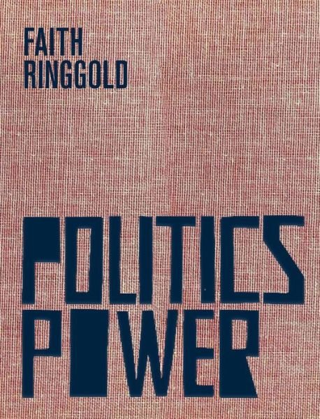 Cover for Faith Ringgold · Faith Ringgold: Politics / Power (Hardcover Book) (2022)