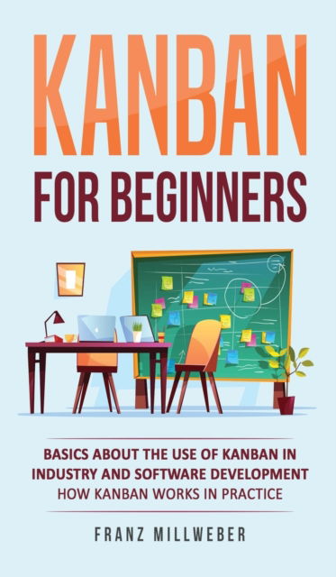 Cover for Franz Millweber · Kanban for Beginners (Hardcover Book) (2019)