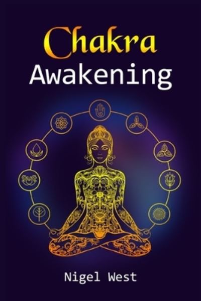 Chakra Awakening: Learn Chakra Balancing, Chakra Healing, and Reiki Healing with this Guide. Guided meditation will help you heal your body and increase your energy (2022 Guide for Beginners) - Nigel West - Kirjat - Nigel West - 9783986532130 - torstai 2. joulukuuta 2021