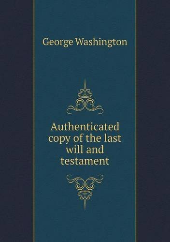 Cover for George Washington · Authenticated Copy of the Last Will and Testament (Paperback Bog) (2013)