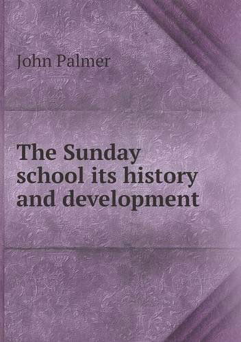 Cover for John Palmer · The Sunday School Its History and Development (Paperback Book) (2013)