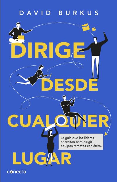 Cover for David Burkus · Dirige desde cualquier lugar / Leading from Anywhere: the Essential Guide to Man aging Remote Teams (Paperback Book) (2021)