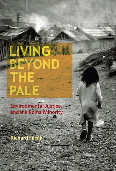 Cover for Filcak, Richard (Researcher, Slovak Academy of Sciences) · Living Beyond the Pale: Environmental Justice and the Roma Minority (Gebundenes Buch) (2012)