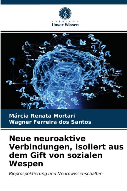 Cover for Marcia Renata Mortari · Neue neuroaktive Verbindungen, isoliert aus dem Gift von sozialen Wespen (Paperback Book) (2021)