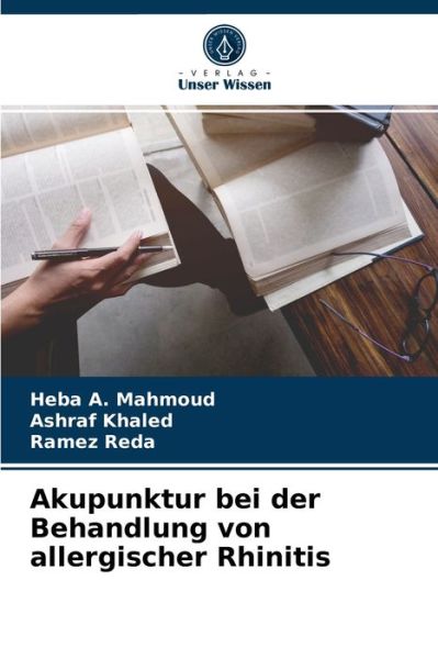 Akupunktur bei der Behandlung von allergischer Rhinitis - Heba A Mahmoud - Livres - Verlag Unser Wissen - 9786204064130 - 6 septembre 2021